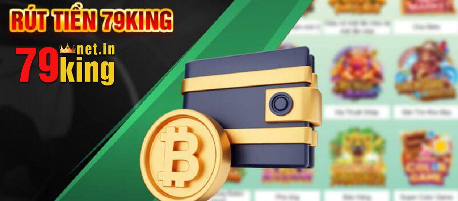 Rút Tiền 79King - Quy Trình Rút Thưởng Nhanh Và An Toàn