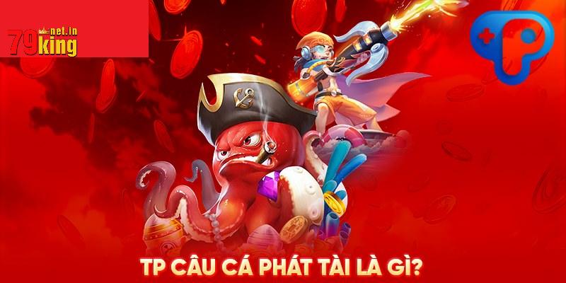 TP Câu Cá Phát Tài 79King - Tựa Game Kiếm Tiền Chất Lượng